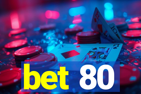 bet 80